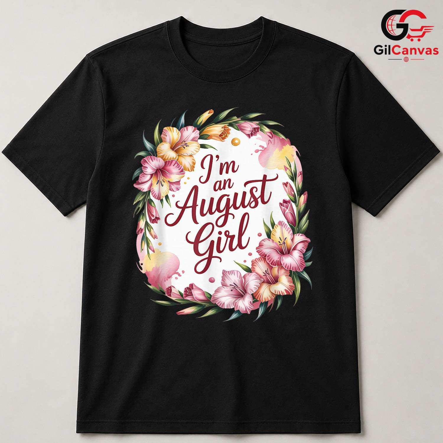 August Birthday Floral T-Shirt Unisex Cute Gift Idea For Girls And Women