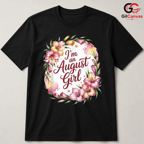 August Birthday Floral T-Shirt Unisex Cute Gift Idea For Girls And Women