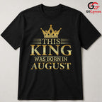 August Birthday King T-Shirt Unisex Crown Design Celebration Gift For Him