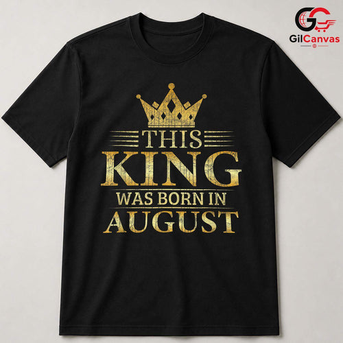 August Birthday King T-Shirt Unisex Crown Design Celebration Gift For Him