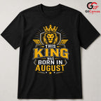August Birthday King T-Shirt Unisex Perfect Gift Idea For Men And Boys