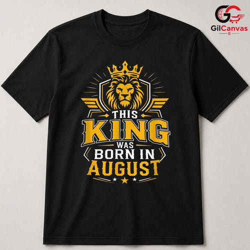 August Birthday King T-Shirt Unisex Perfect Gift Idea For Men And Boys