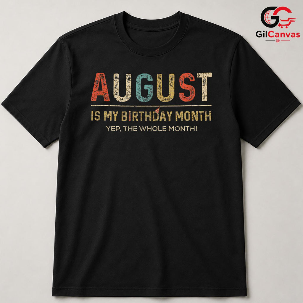 August Birthday Month Tee Shirt Unisex Fun Celebration Gift For Friends Men
