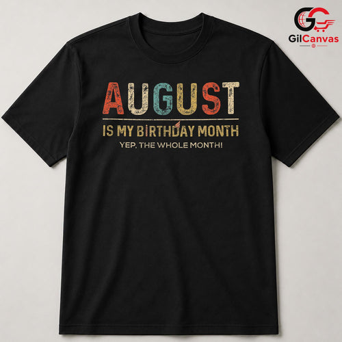 August Birthday Month Tee Shirt Unisex Fun Celebration Gift For Friends Men