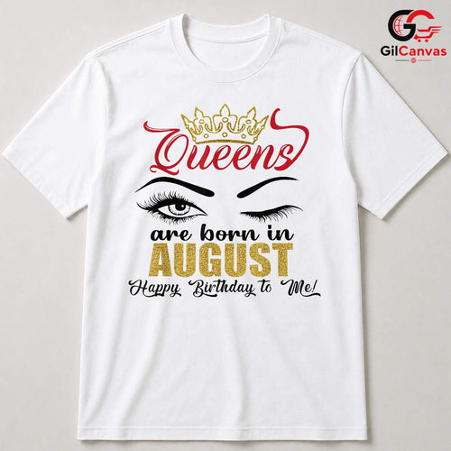 August Birthday Queens T-Shirt Unisex Perfect Celebration Gift For Women