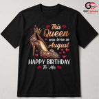 August Celebration Queen T-Shirt Unisex Fun Birthday Gift Idea For Women
