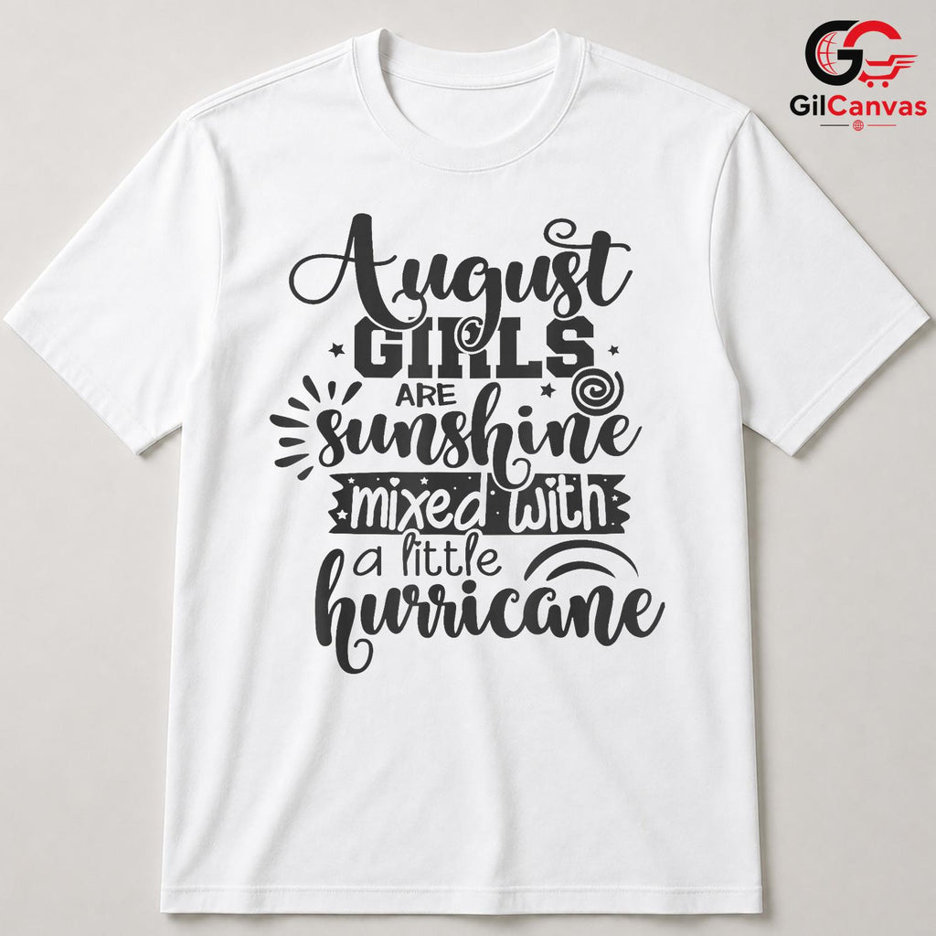 August Girl Summer Tee Shirt Unisex Fun Typography Birthday Gift For Women