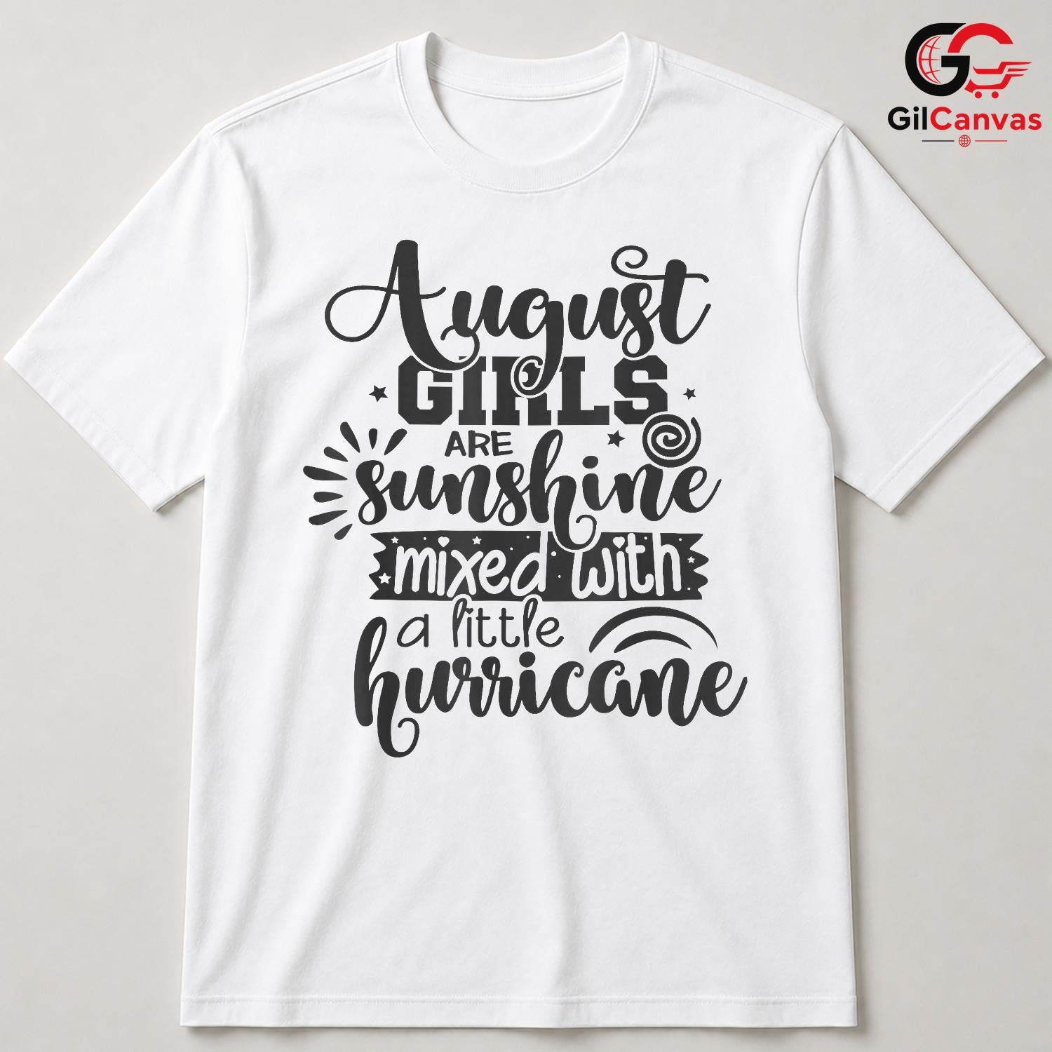 August Girl Summer Tee Shirt Unisex Fun Typography Birthday Gift For Women