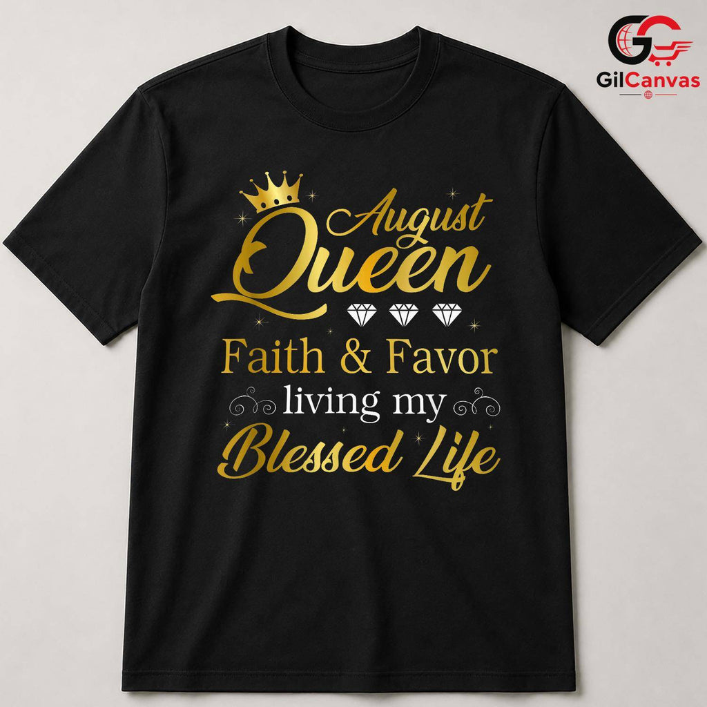 August Queen Birthday T-Shirt Unisex Faith Favor Gift For Women Celebration