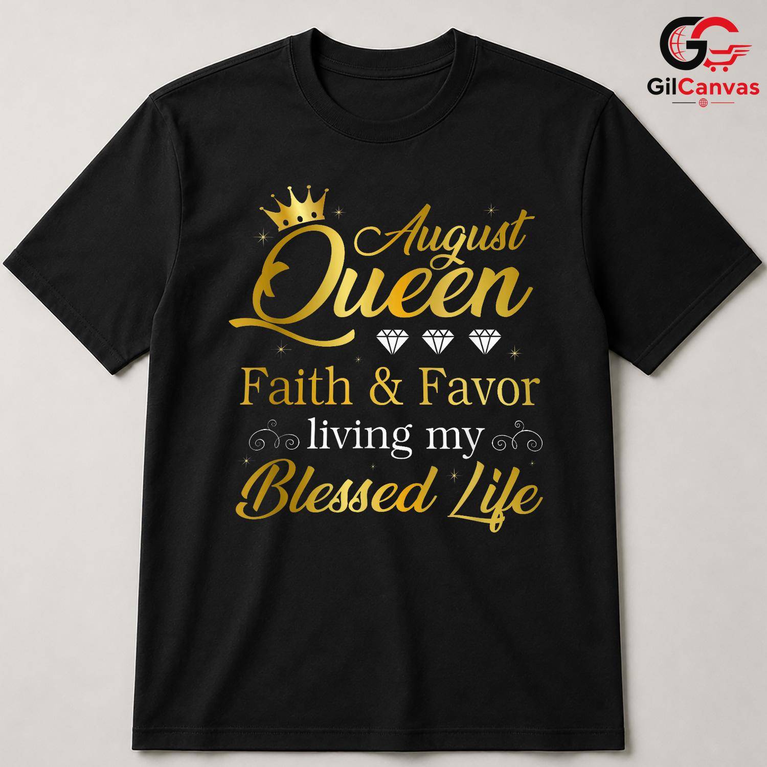 August Queen Birthday T-Shirt Unisex Faith Favor Gift For Women Celebration