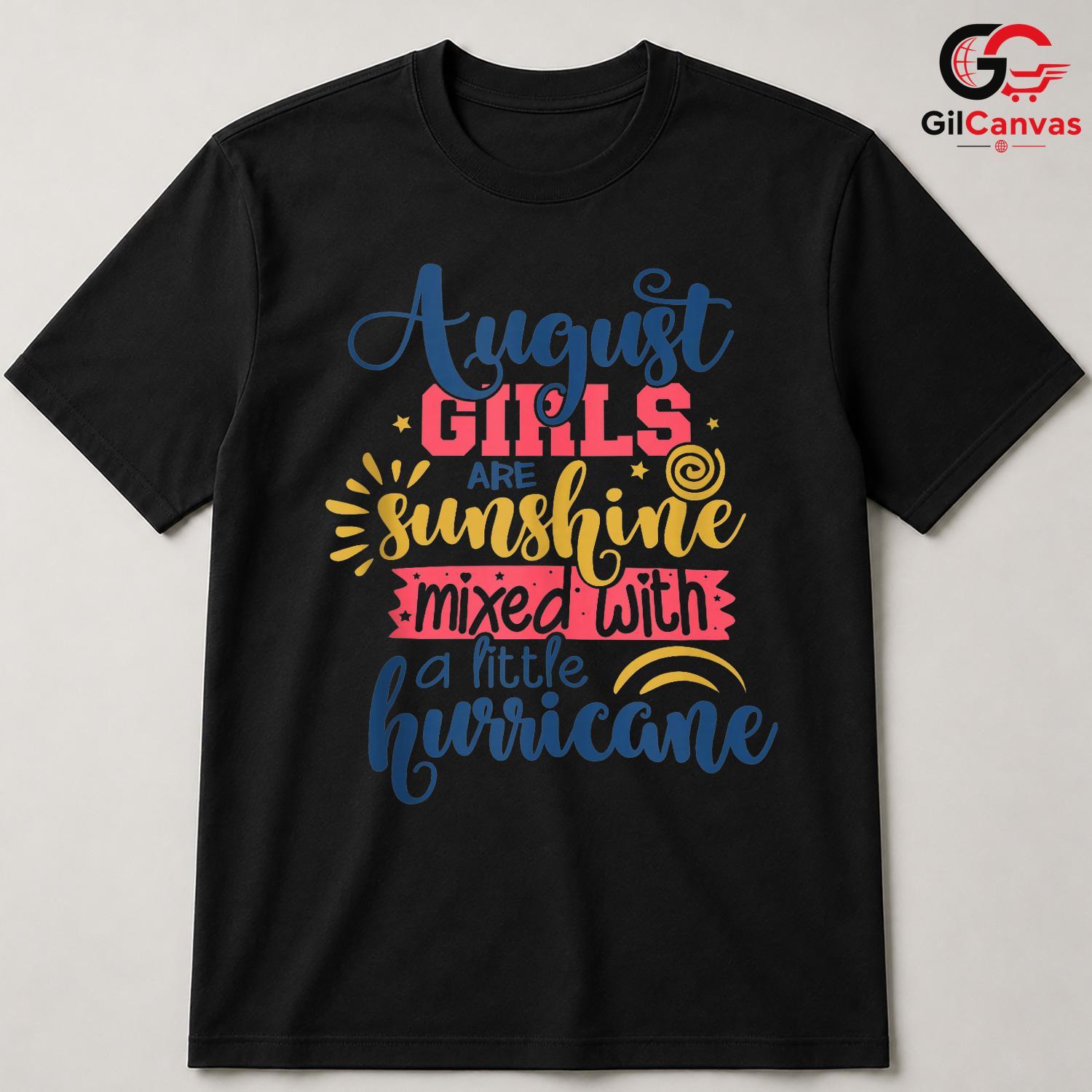August Summer Girl Tee Shirt Unisex Sunshine Hurricane Birthday Gift Her