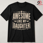 Awesome Dad Graphic T-Shirt Like My Daughter Fathers Day Unisex Cool Shirt