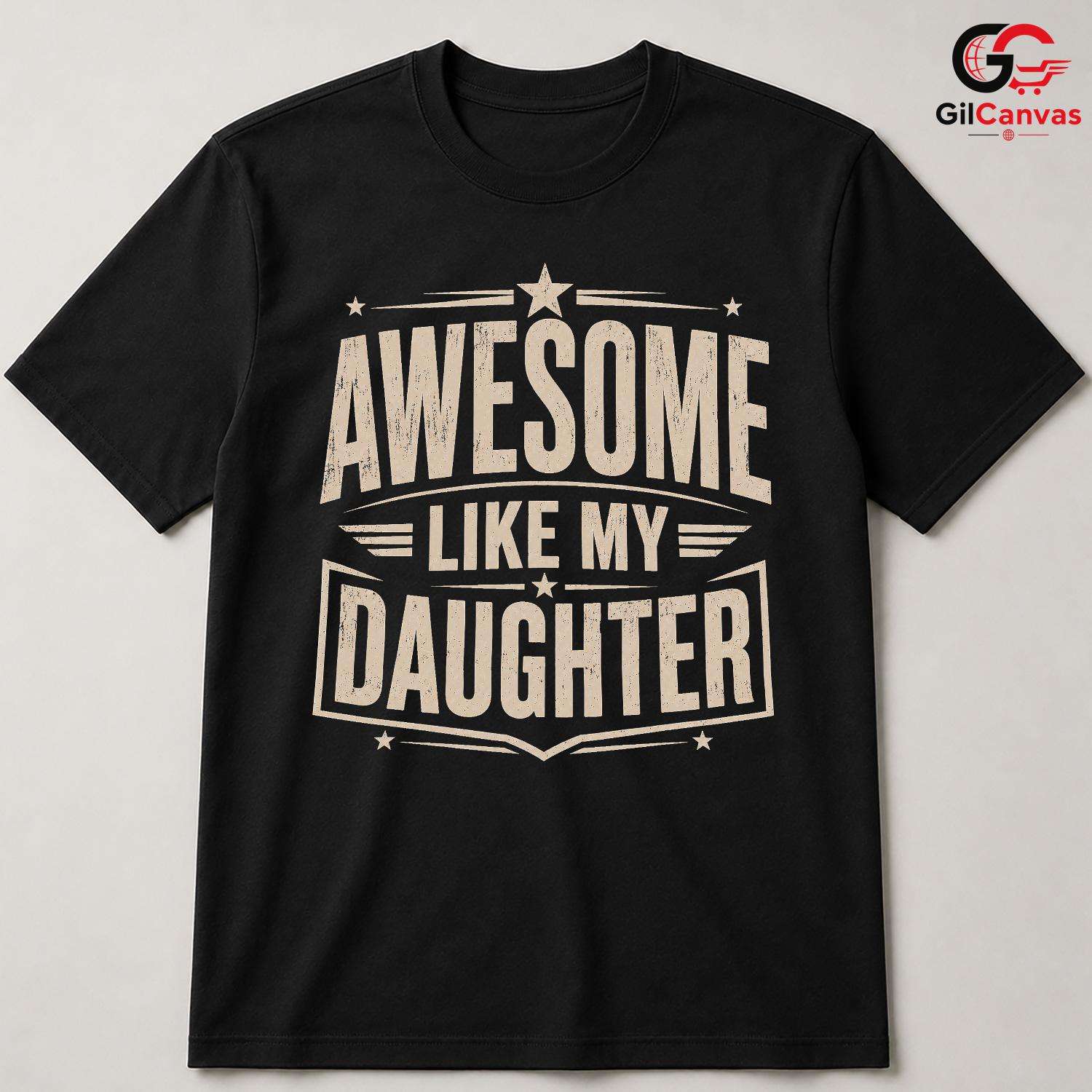 Awesome Dad Graphic T-Shirt Like My Daughter Fathers Day Unisex Cool Shirt