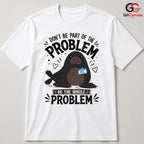 Be The Whole Problem Seal T-Shirt Funny Animal Humor Unisex Graphic Apparel Tee