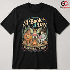 Book A Day Keeps Reality T-Shirt Cryptid Book Lover Gift Unisex Graphic Apparel