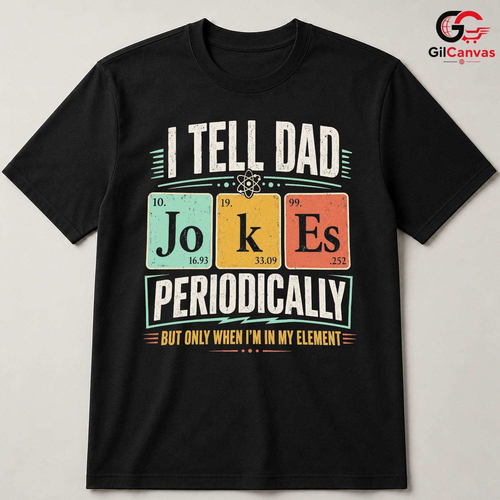 Chemistry Dad Joke Tee Gift Fathers Day Science Lover Unisex Humorous Shirt