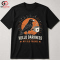 Dark Raven Coffee T-Shirt Hello Darkness Unique Gift Idea For Men Women Tee