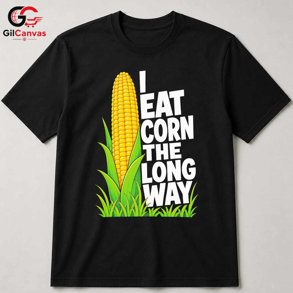 Eating Corn Long Way T-Shirt Summer Agriculture Humor Casual Tee Men Women Gift