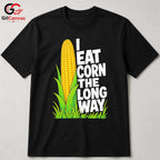 Eating Corn Long Way T-Shirt Summer Agriculture Humor Casual Tee Men Women Gift