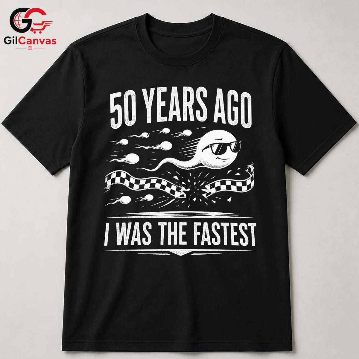 Fastest Sperm Funny T-Shirt 50 Years Ago Fun Gift For Men And Women Graphic