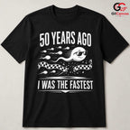 Fastest Sperm Funny T-Shirt 50 Years Ago Fun Gift For Men And Women Graphic