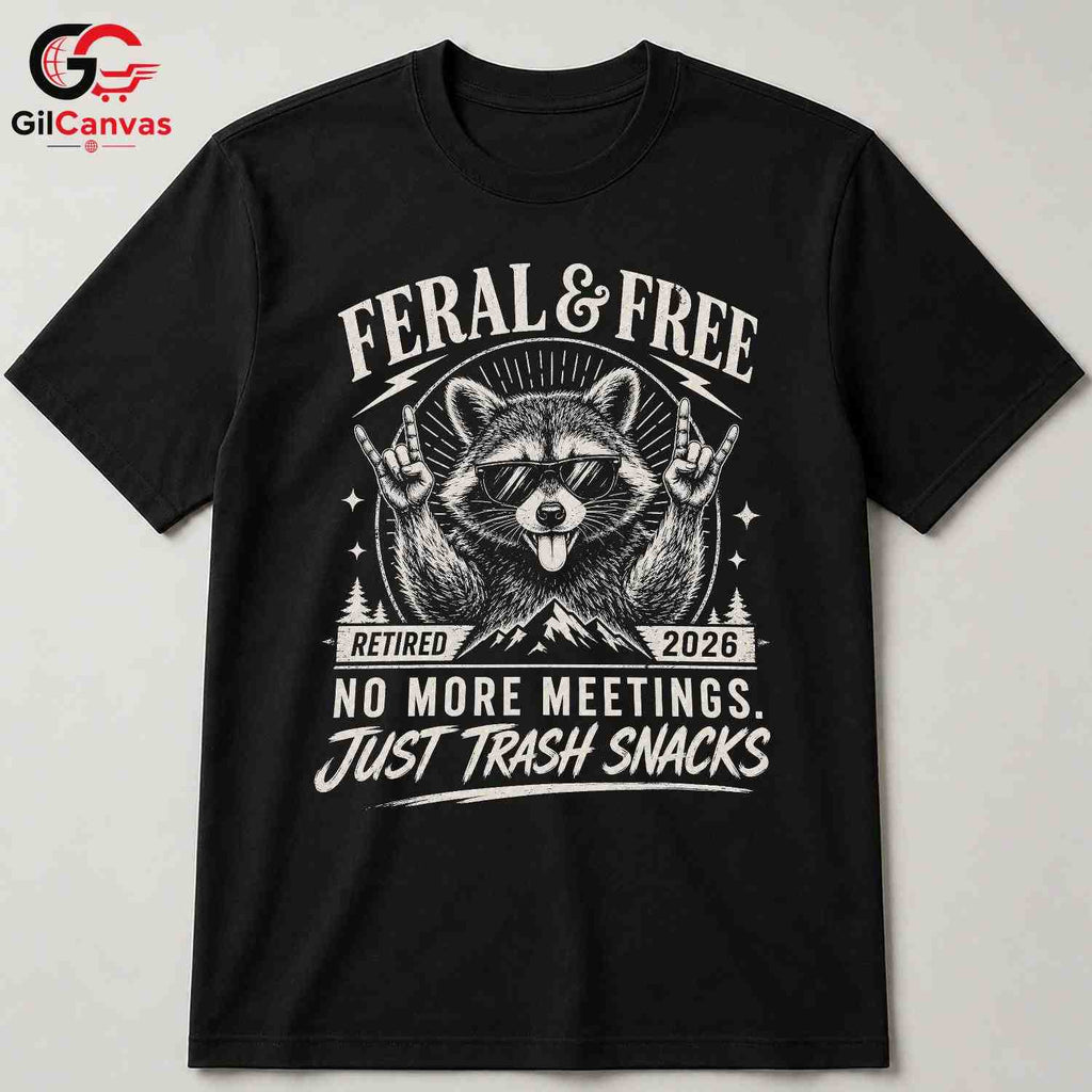 Feral Free Retirement T-Shirt Unisex Raccoon Humorous 2026 Casual Graphic Shirt