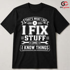 Fix Stuff Know Things T-Shirt Funny Handyman Mechanic Unisex Fathers Day Tee