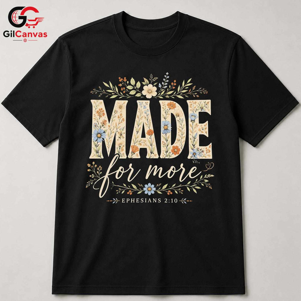 Floral Made For More T-Shirt Ephesians Christian Faith Women Men Graphic Tee