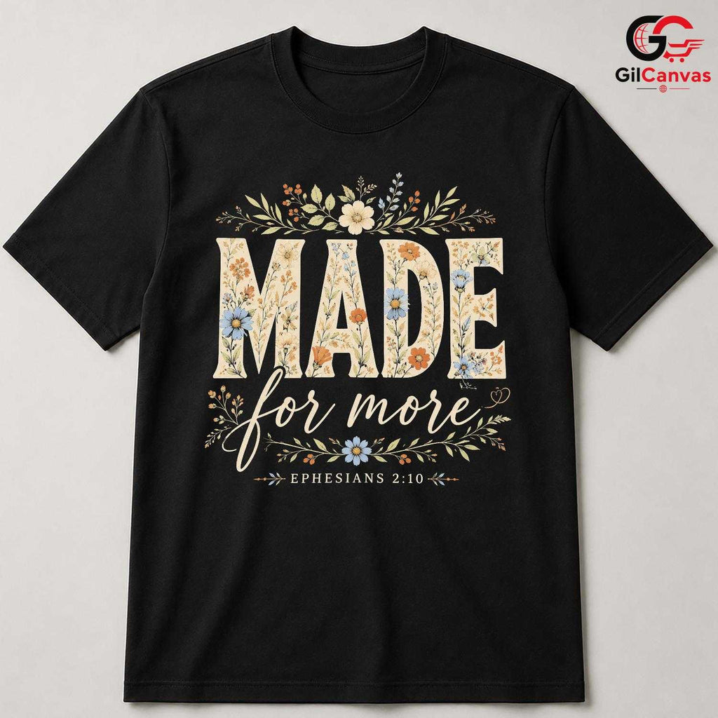 Floral Made For More T-Shirt Ephesians Christian Faith Women Men Graphic Tee