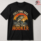 Full Time Dad Fishing T-Shirt Outdoor Angler Gift Unisex Graphic Apparel Tee