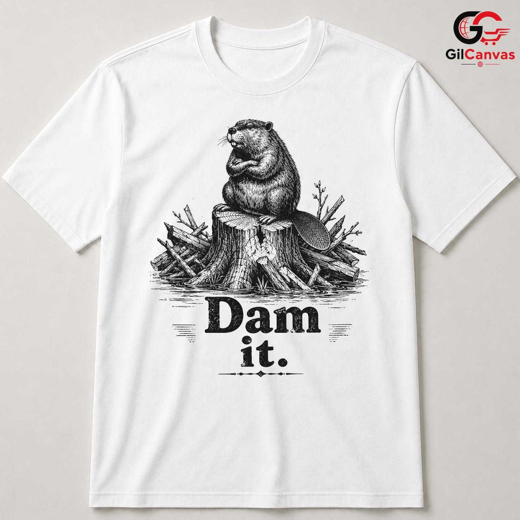 Funny Beaver Dam Pun T-Shirt Sarcastic Grumpy Wildlife Unisex Humor Graphic Tee