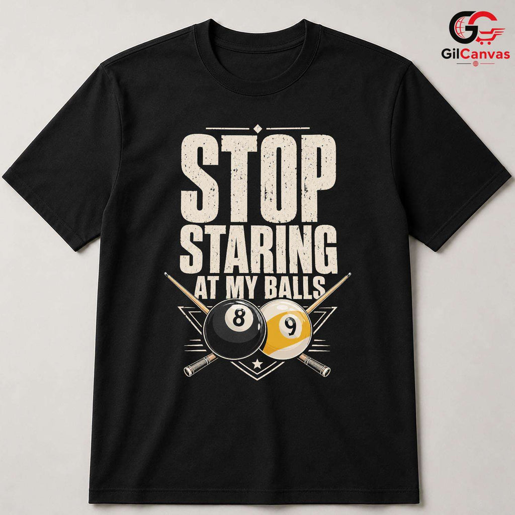 Funny Billiard Player T-Shirt Stop Staring At Balls Unisex Pool Game Gift Tee