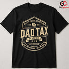 Funny Dad Tax Fathers Day T-Shirt Humor Graphic Gift Unisex Custom Apparel Tee