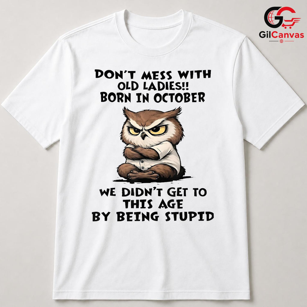 Funny October Owl Tee Shirt Unisex Hilarious Birthday Gift For Old Ladies