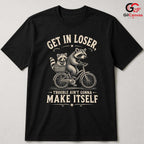 Get In Loser Raccoon T-Shirt Outdoor Adventure Humor Fun Graphic Unisex Tee