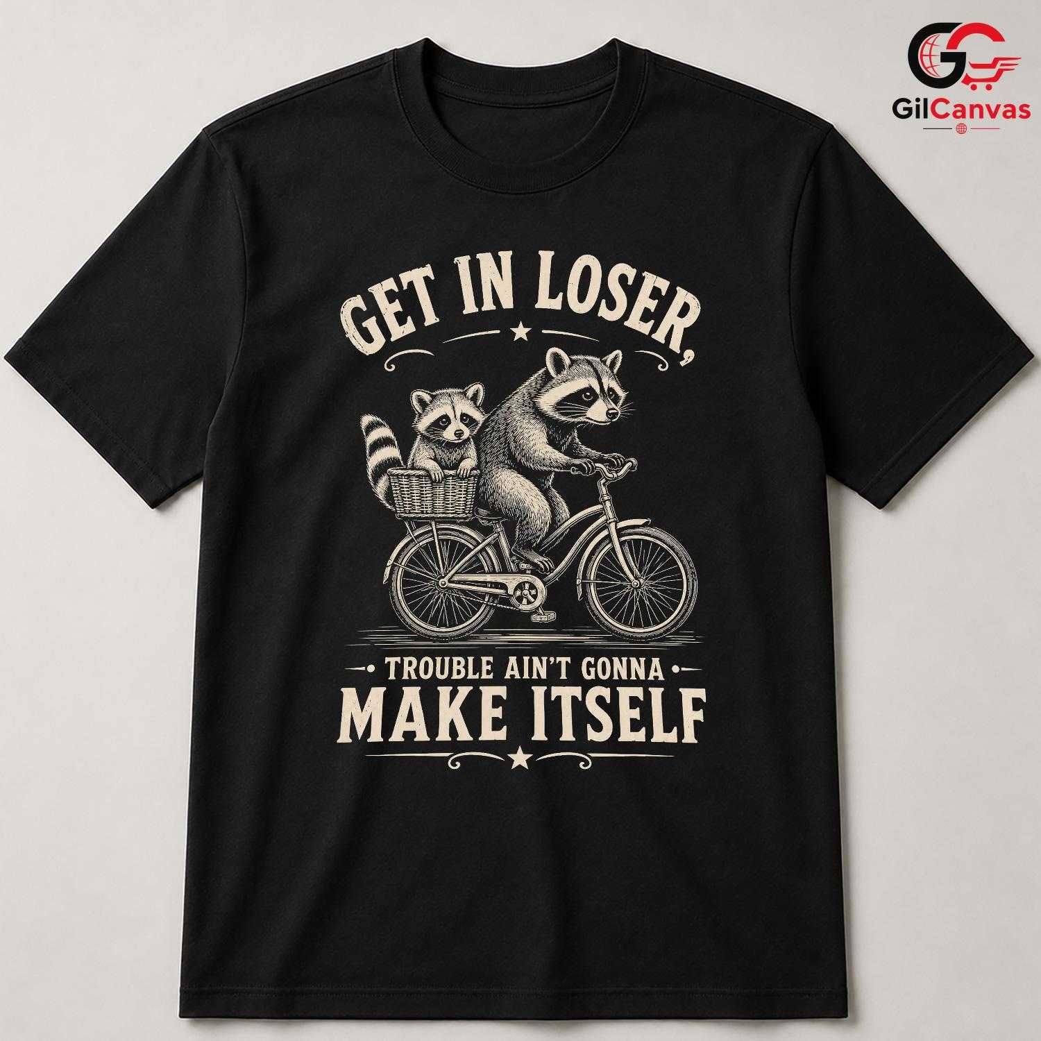 Get In Loser Raccoon T-Shirt Outdoor Adventure Humor Fun Graphic Unisex Tee