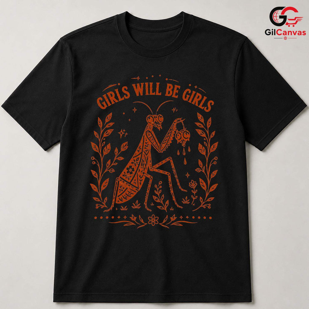 Girls Will Be Girls Bug T-Shirt Praying Mantis Feminist Unisex Spooky Apparel