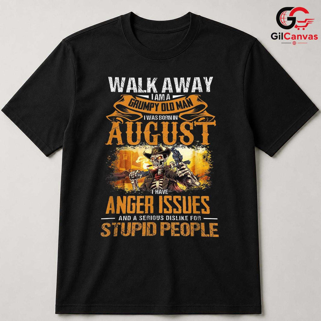 Grumpy Old Man August T-Shirt Unisex Funny Birthday Gift Idea For Him Men