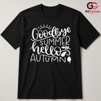 Hello Autumn Goodbye T-Shirt Unisex Cozy Fall Season Lover Perfect Gift Idea
