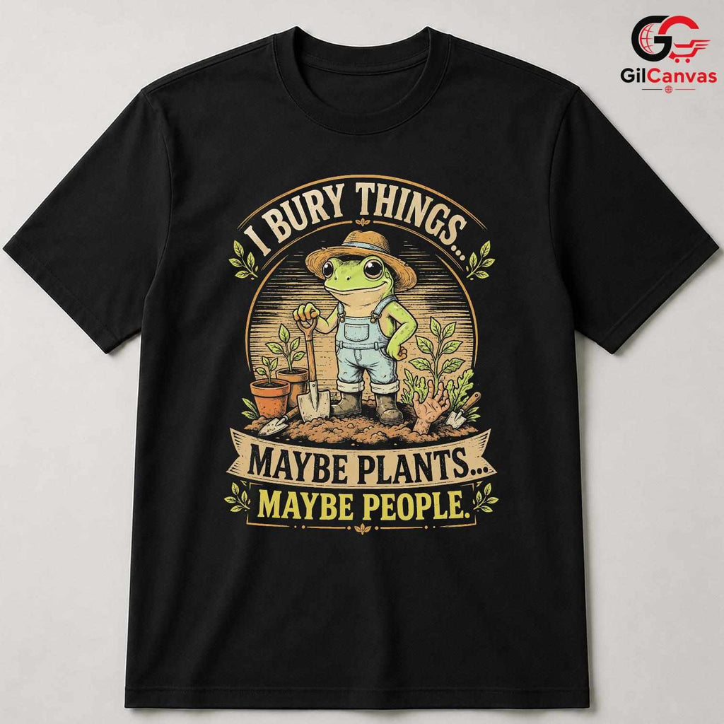 I Bury Things Funny Frog T-Shirt Humorous Gardener Gift Unisex Halloween Apparel