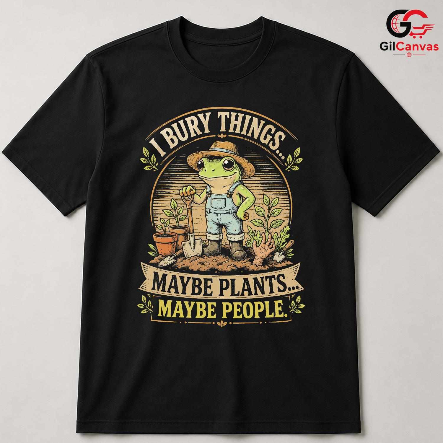 I Bury Things Funny Frog T-Shirt Humorous Gardener Gift Unisex Halloween Apparel