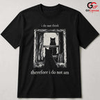 I Do Not Think Black Cat Tee Funny Philosophical Goth Unisex Window Graphic Tee