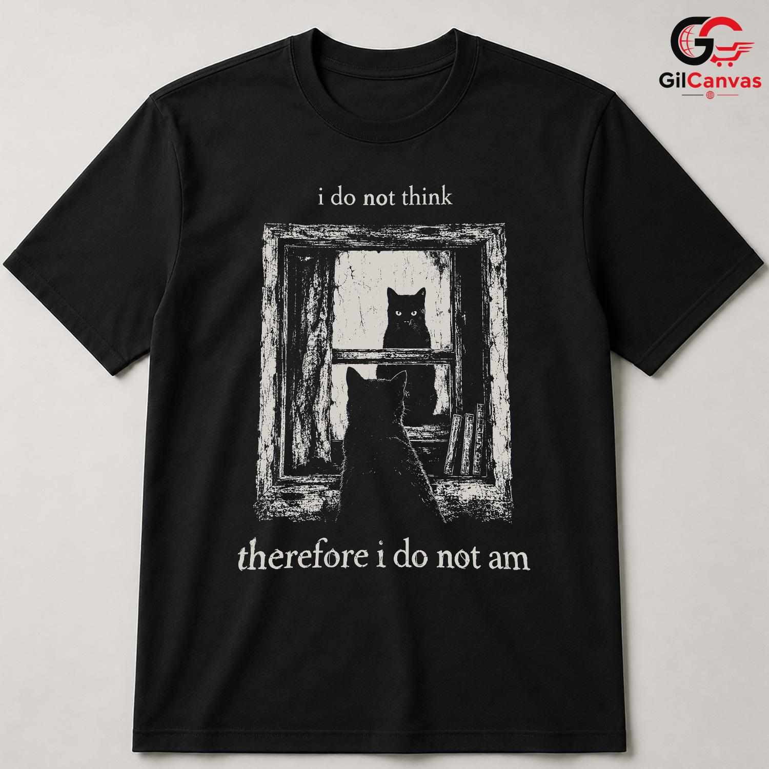 I Do Not Think Black Cat Tee Funny Philosophical Goth Unisex Window Graphic Tee