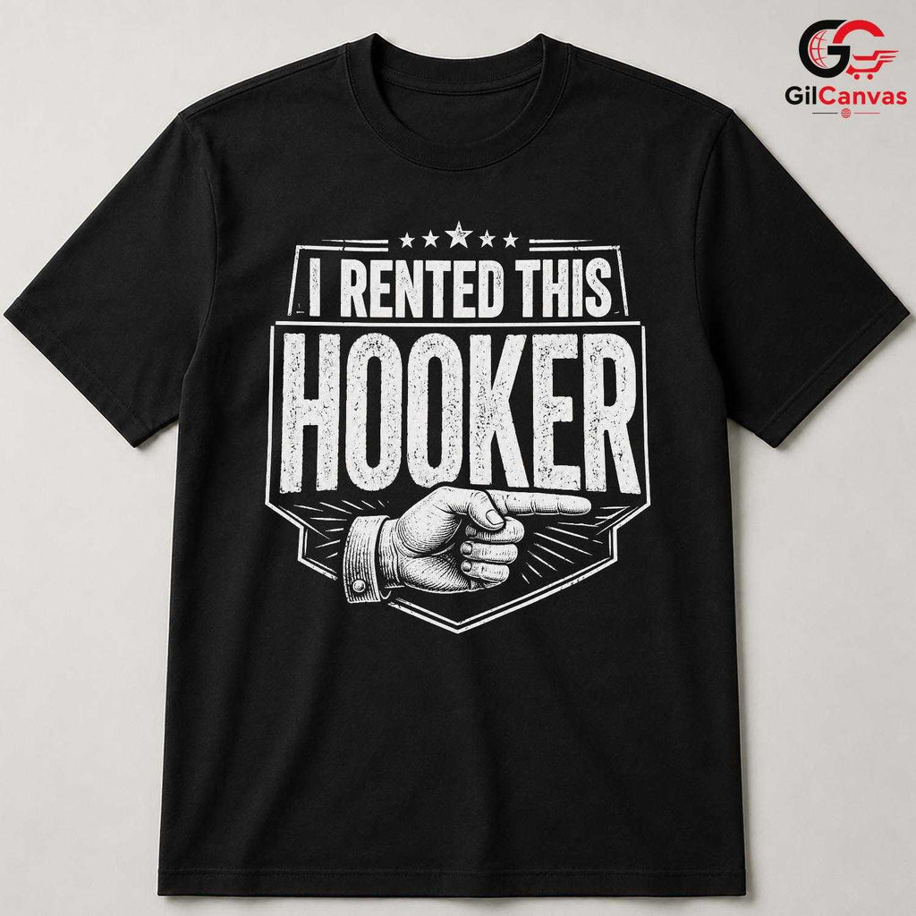 I Rented This Hooker T-Shirt Sarcastic Pointing Hand Unisex Funny Party Apparel