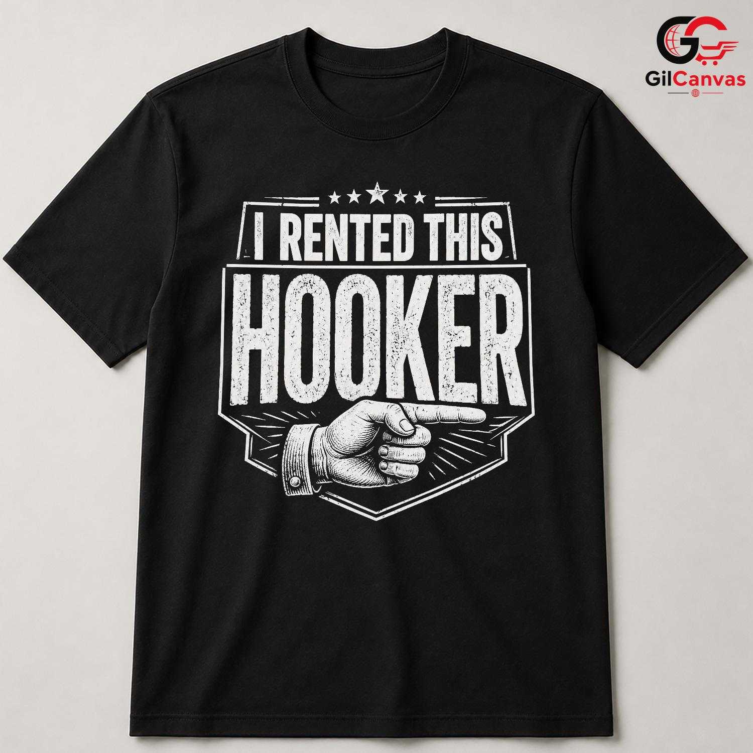 I Rented This Hooker T-Shirt Sarcastic Pointing Hand Unisex Funny Party Apparel