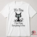 Its Fine Im Fine Anxious Cat T-Shirt Sarcastic Humor Unisex Graphic Apparel Tee