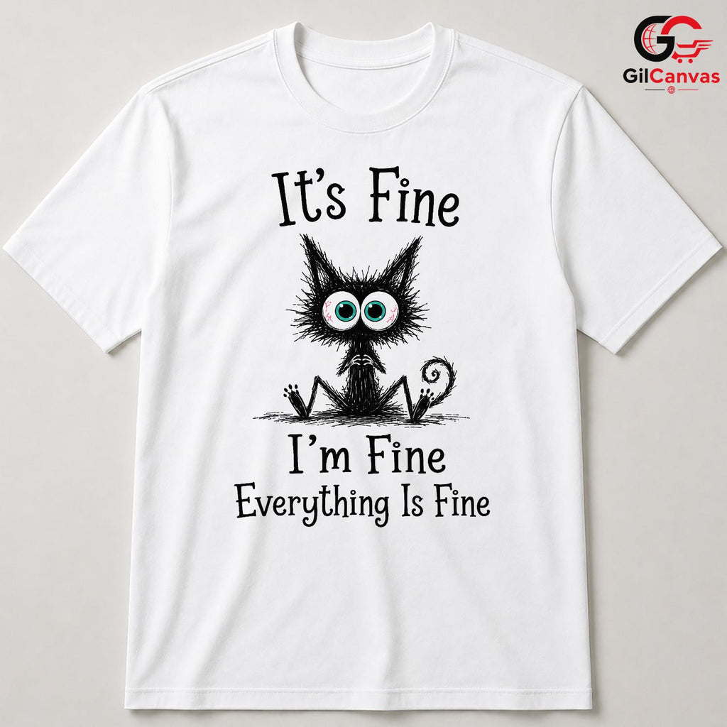 Its Fine Im Fine Anxious Cat T-Shirt Sarcastic Humor Unisex Graphic Apparel Tee