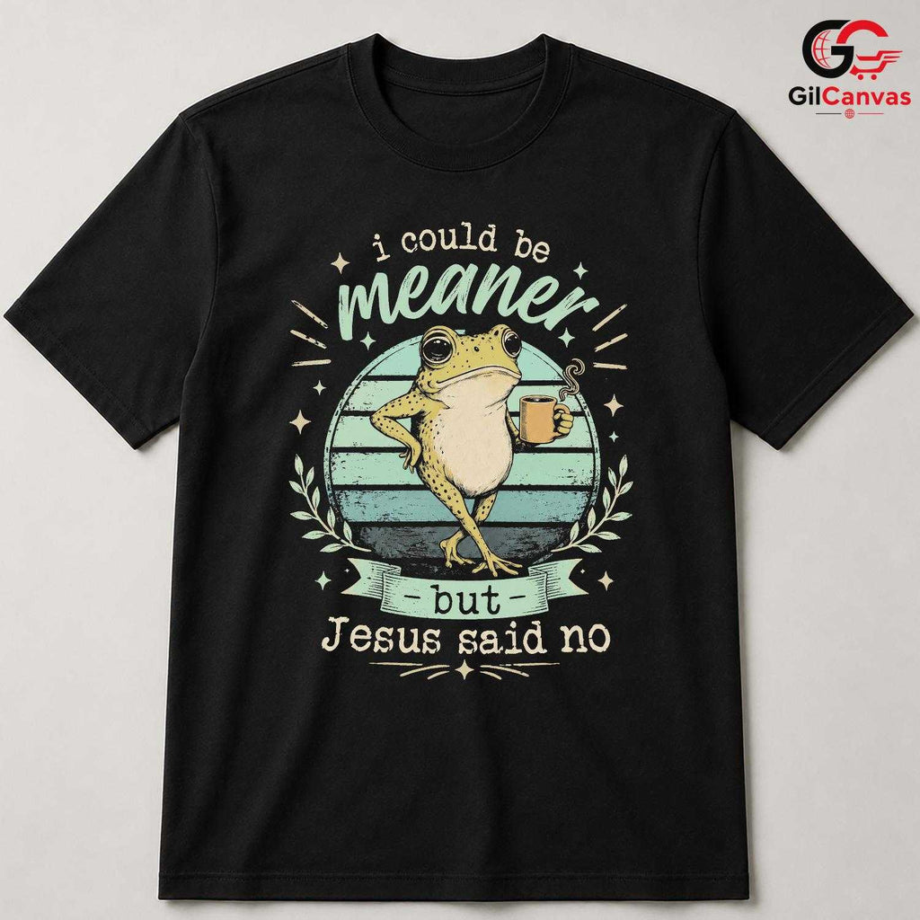 Jesus Said No Funny Frog T-Shirt Sarcastic Christian Gift Unisex Graphic Apparel