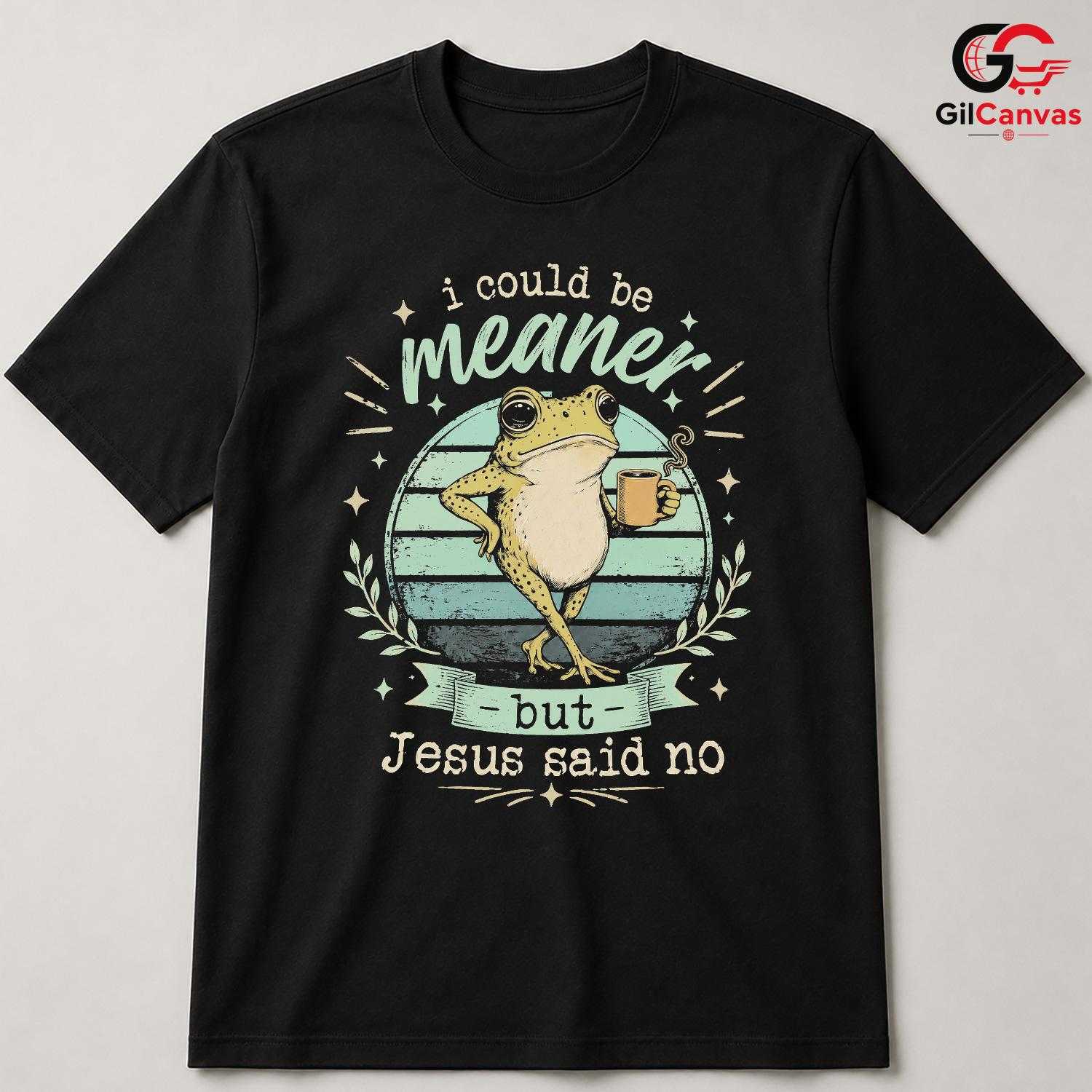 Jesus Said No Funny Frog T-Shirt Sarcastic Christian Gift Unisex Graphic Apparel