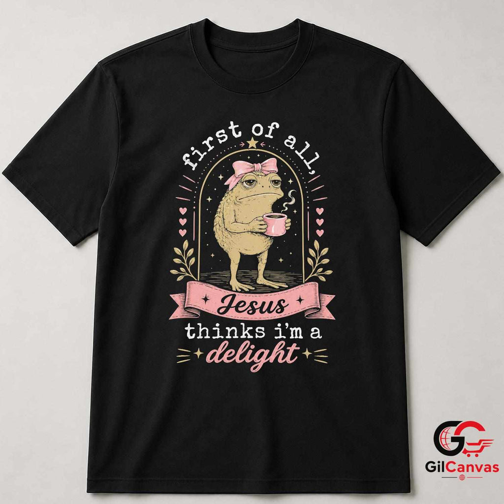 Jesus Thinks Im Delight T-Shirt Grumpy Toad Coffee Lover Unisex Graphic Apparel